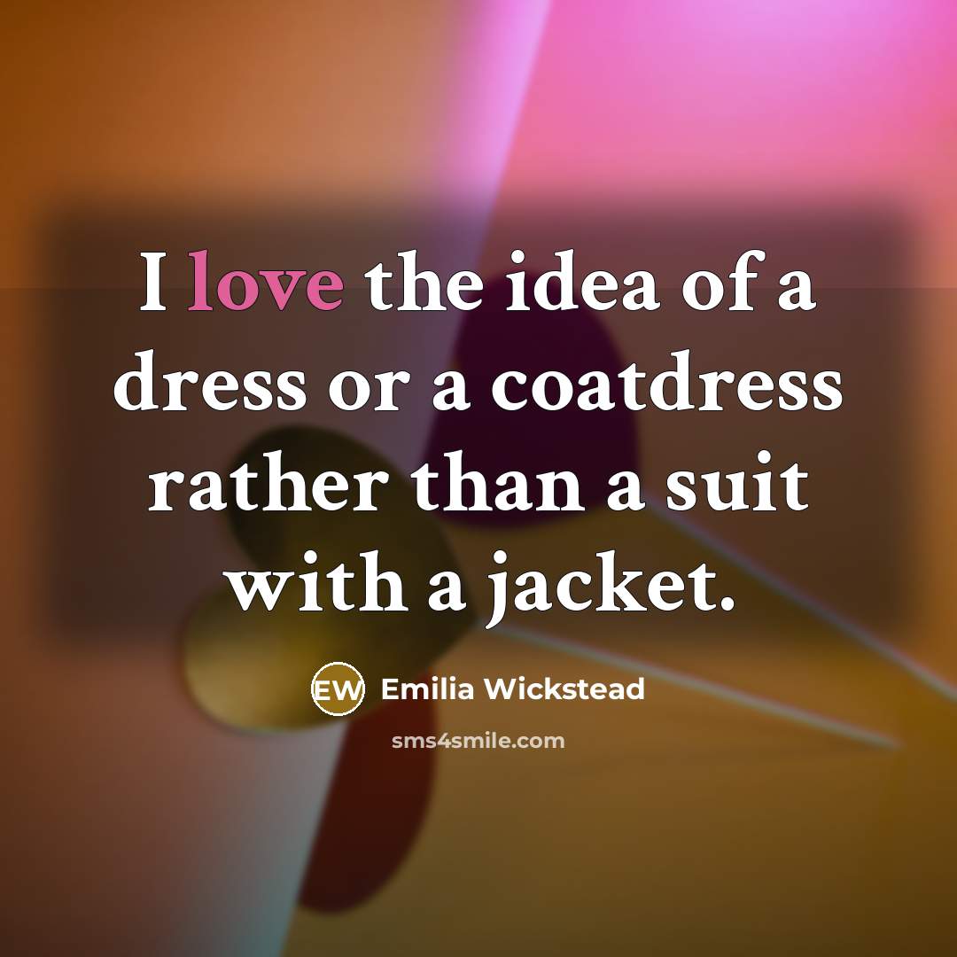 “I love the idea of a dress or a coatdress…” quote by Emilia Wickstead