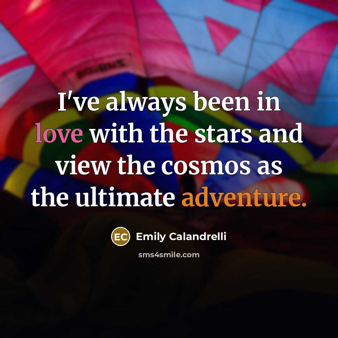“I've always been in love with the stars and view…” quote by Emily Calandrelli