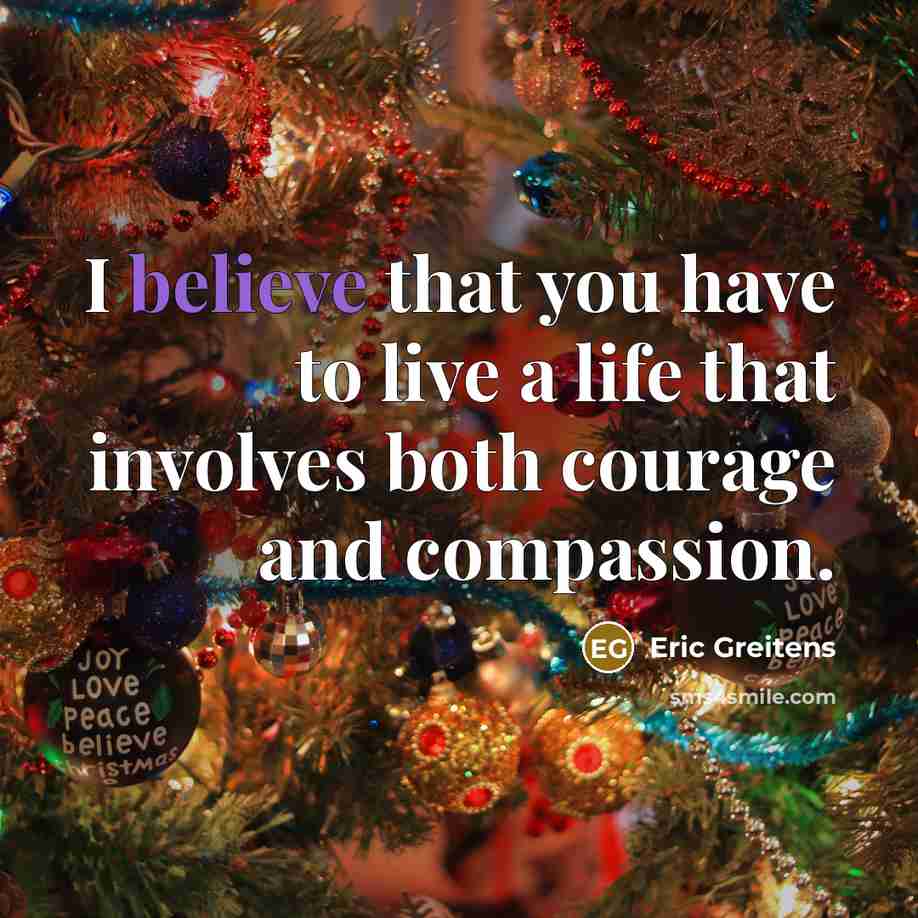“I believe that you have to live a life that…” quote by Eric Greitens