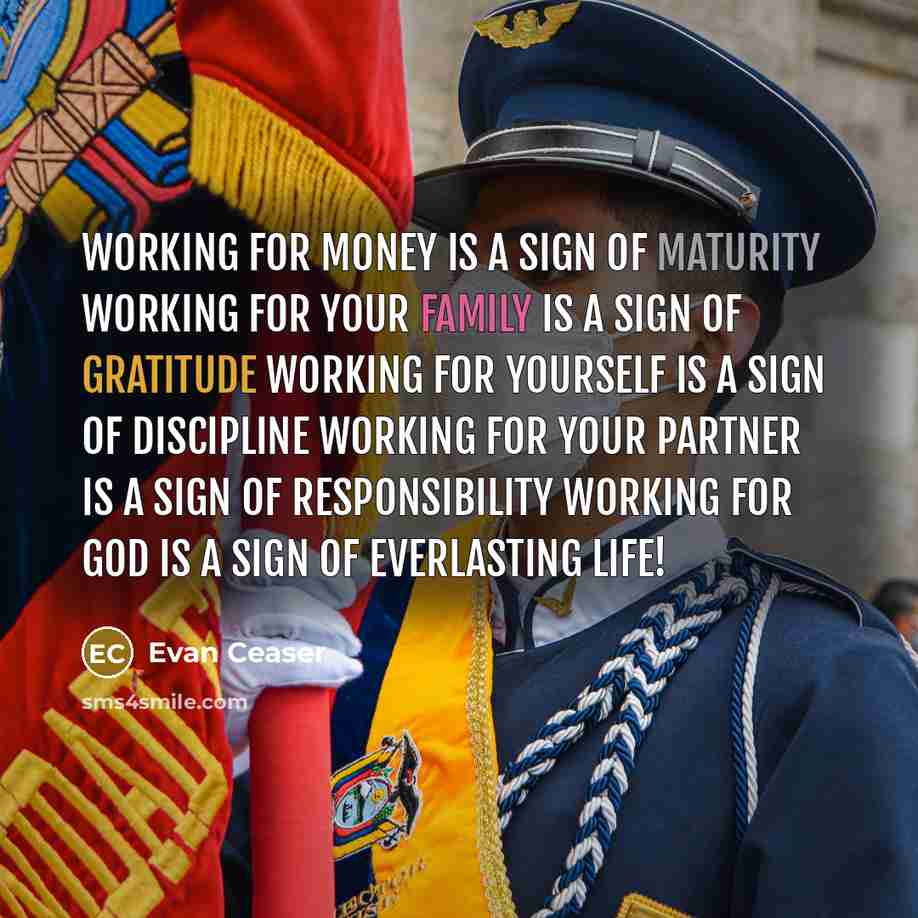 “Working for money is a sign of maturity Working for…” quote by Evan Ceaser