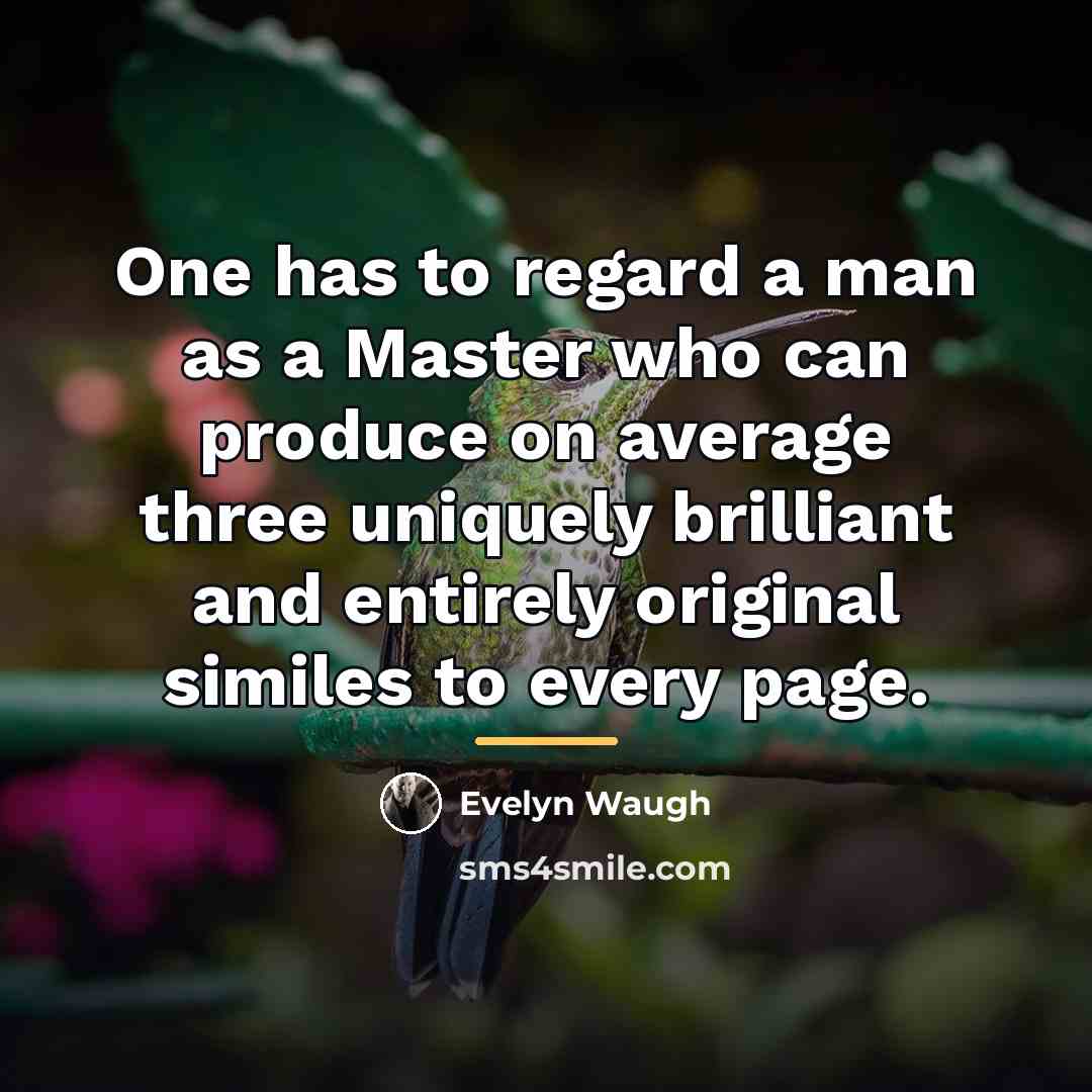 “One has to regard a man as a Master who…” quote by Evelyn Waugh
