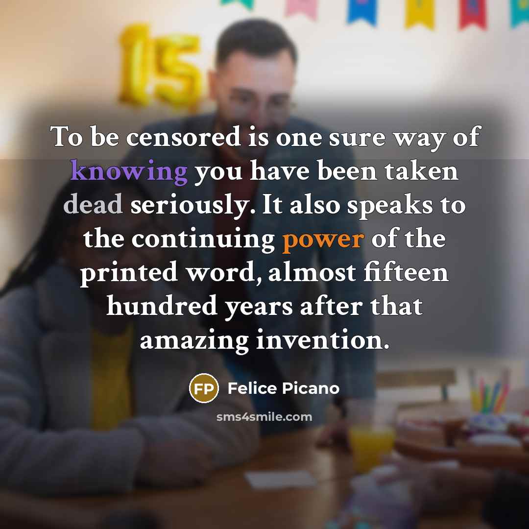 “To be censored is one sure way of knowing you…” quote by Felice Picano