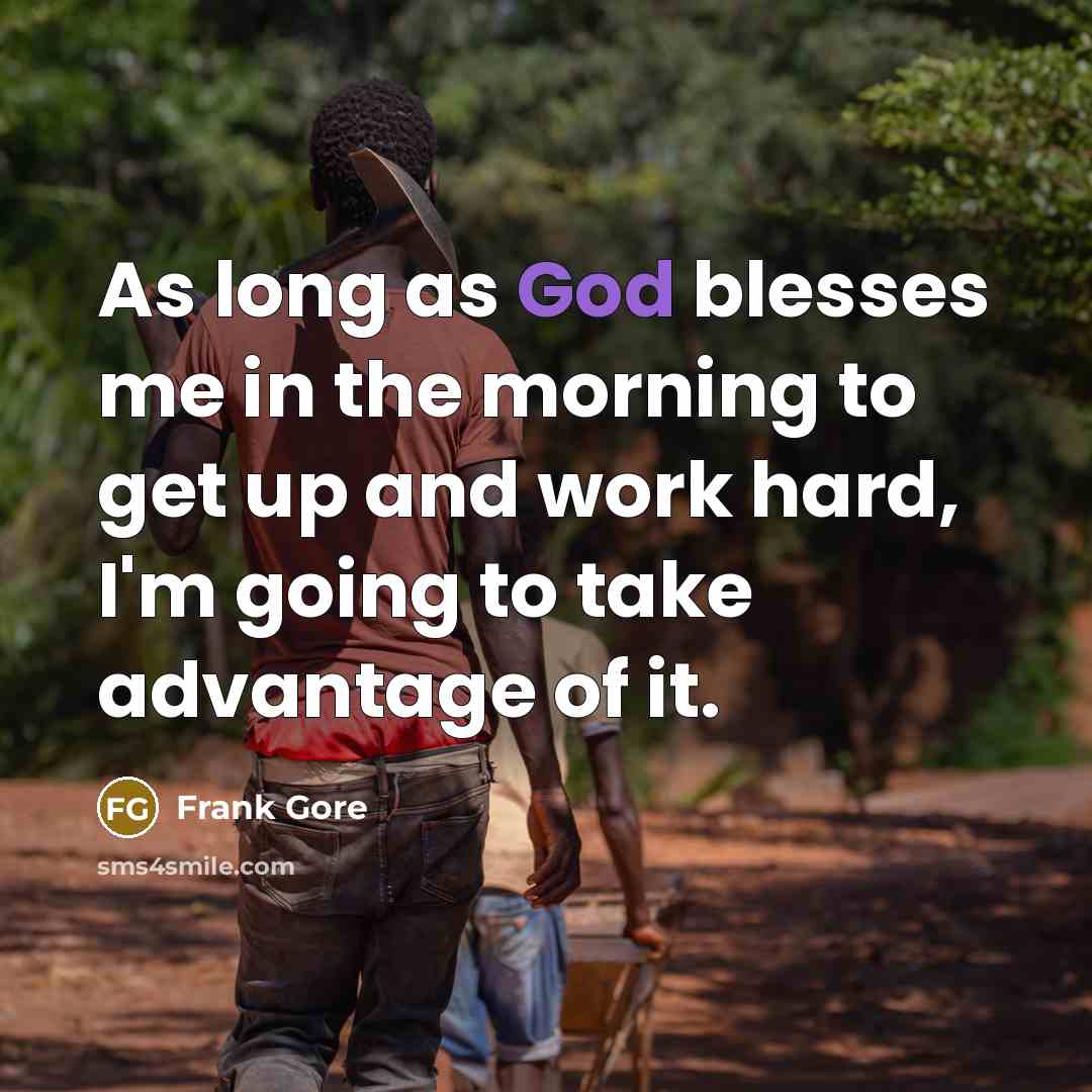 “As long as God blesses me in the morning to…” quote by Frank Gore