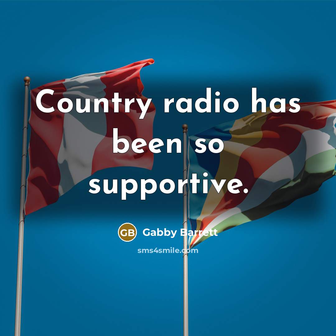 “Country radio has been so supportive.…” quote by Gabby Barrett