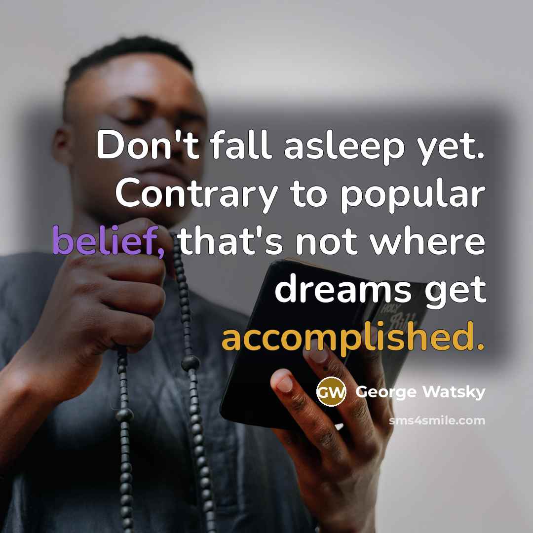 “Don't fall asleep yet. Contrary to popular belief, that's not…” quote by George Watsky