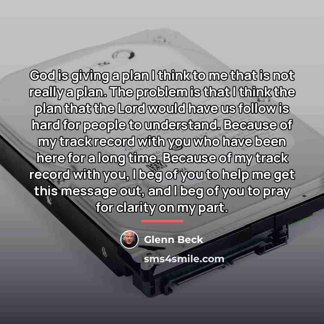“God is giving a plan I think to me that…” quote by Glenn Beck
