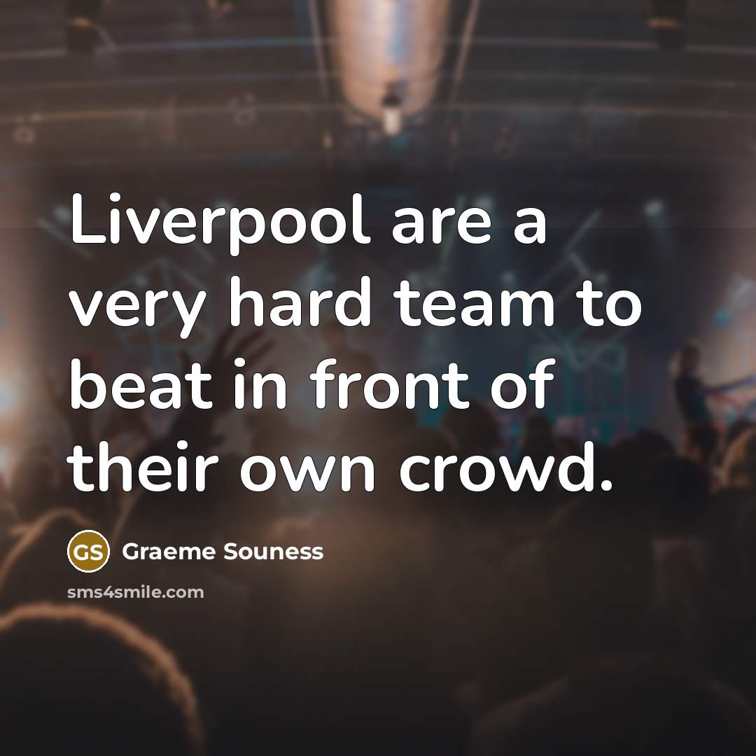 “Liverpool are a very hard team to beat in front…” quote by Graeme Souness