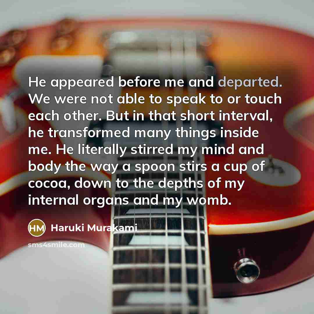 “He appeared before me and departed. We were not able…” quote by Haruki Murakami