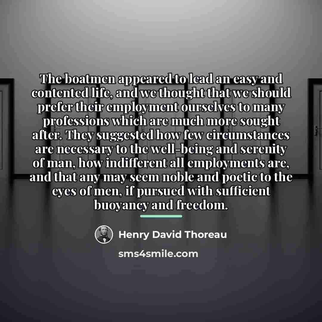 “The boatmen appeared to lead an easy and contented life,…” quote by Henry David Thoreau