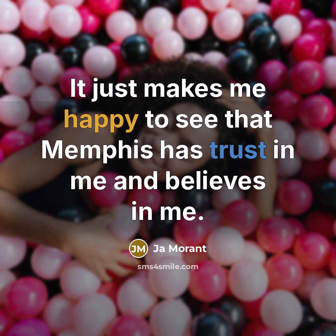 “It just makes me happy to see that Memphis has…” quote by Ja Morant