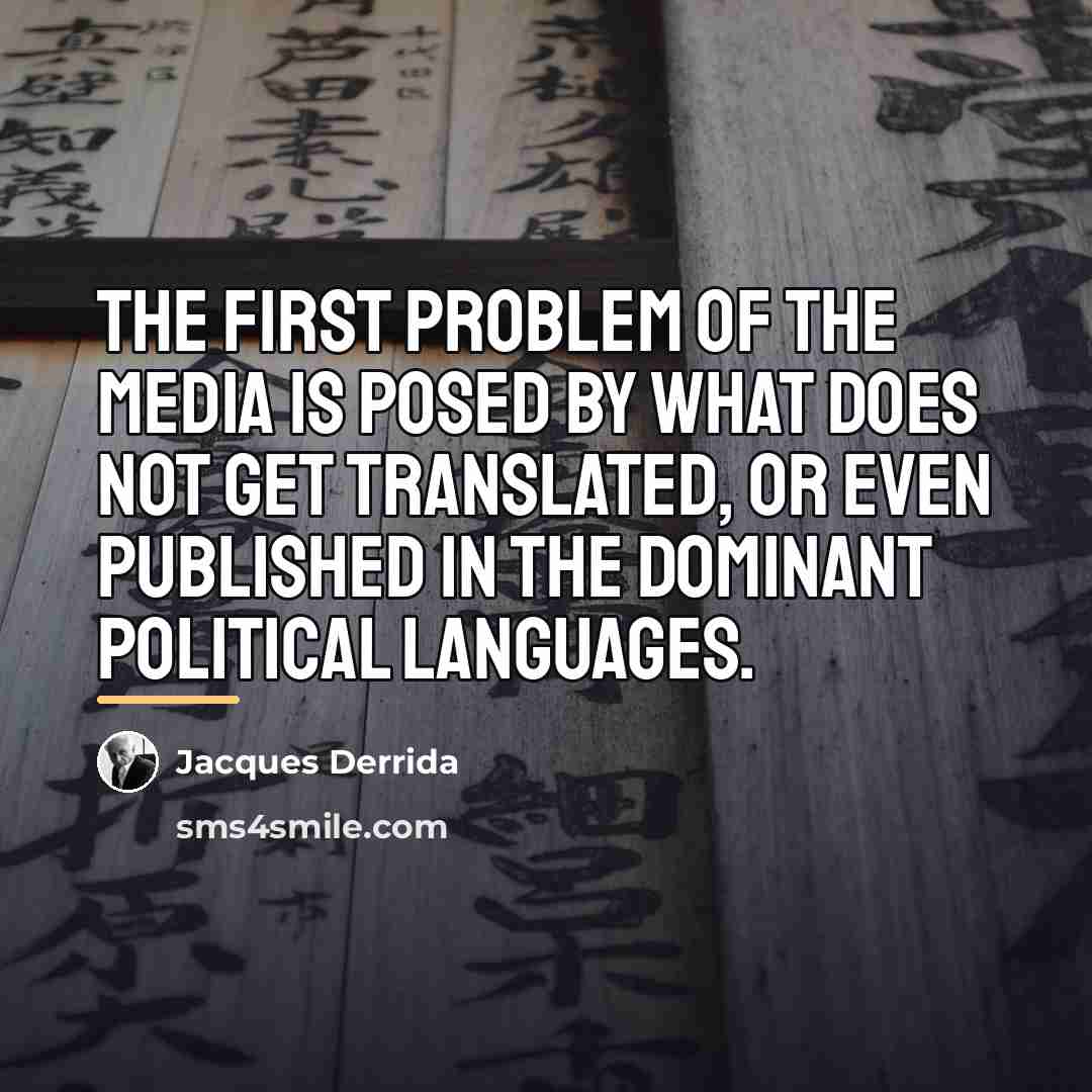 “The first problem of the media is posed by what…” quote by Jacques Derrida