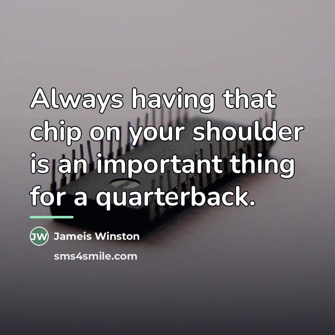 “Always having that chip on your shoulder is an important…” quote by Jameis Winston