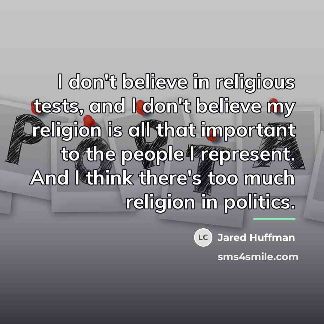 “I don't believe in religious tests, and I don't believe…” quote by Jared Huffman