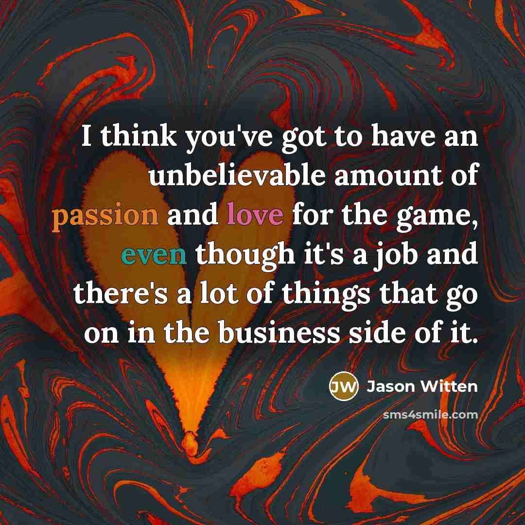 “I think you've got to have an unbelievable amount of…” quote by Jason Witten