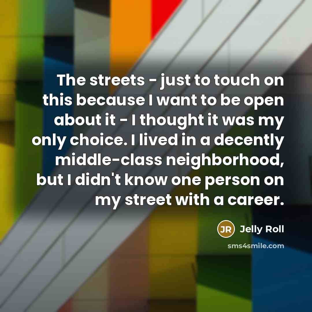“The streets - just to touch on this because I…” quote by Jelly Roll