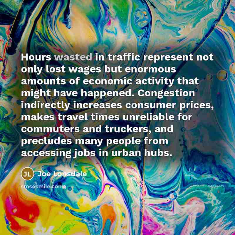 “Hours wasted in traffic represent not only lost wages but…” quote by Joe Lonsdale