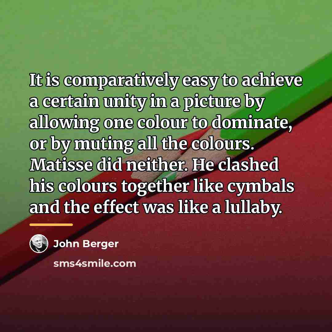 “It is comparatively easy to achieve a certain unity in…” quote by John Berger