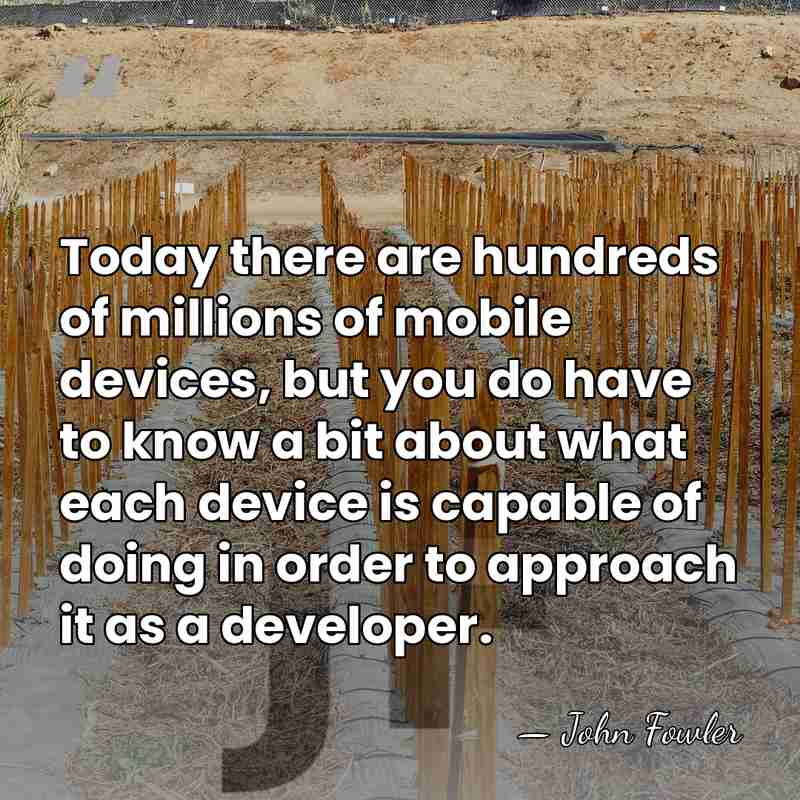Today there are hundreds of millions of mobile devices, but you do&hellip; - John Fowler