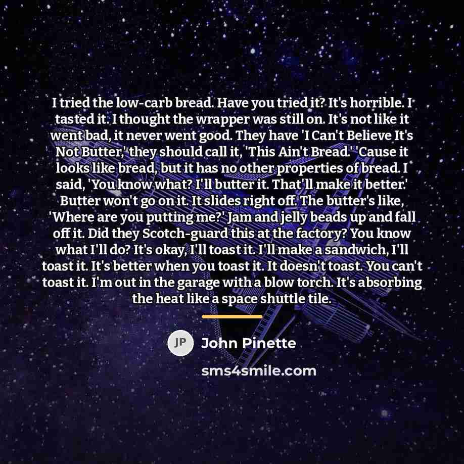 “I tried the low-carb bread. Have you tried it? It's…” quote by John Pinette