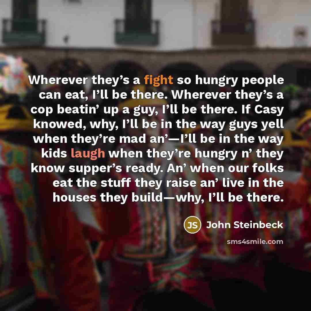 “Wherever they’s a fight so hungry people can eat, I’ll…” quote by John Steinbeck