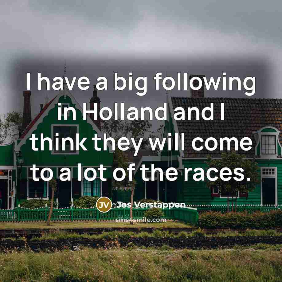 “I have a big following in Holland and I think…” quote by Jos Verstappen