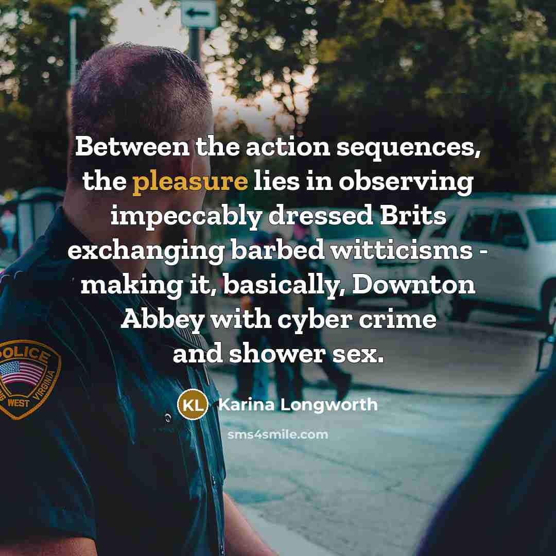 “Between the action sequences, the pleasure lies in observing impeccably…” quote by Karina Longworth