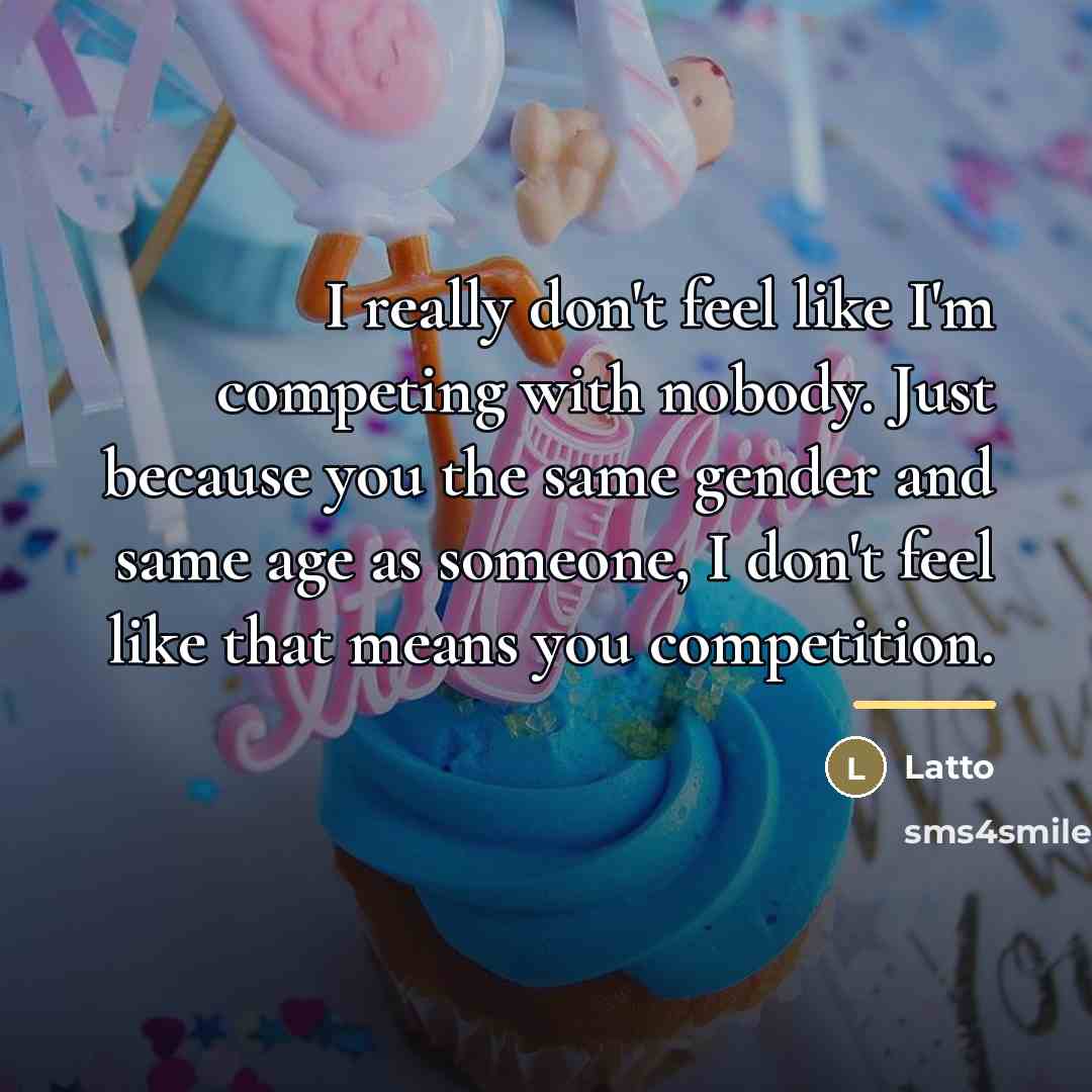 “I really don't feel like I'm competing with nobody. Just…” quote by Latto