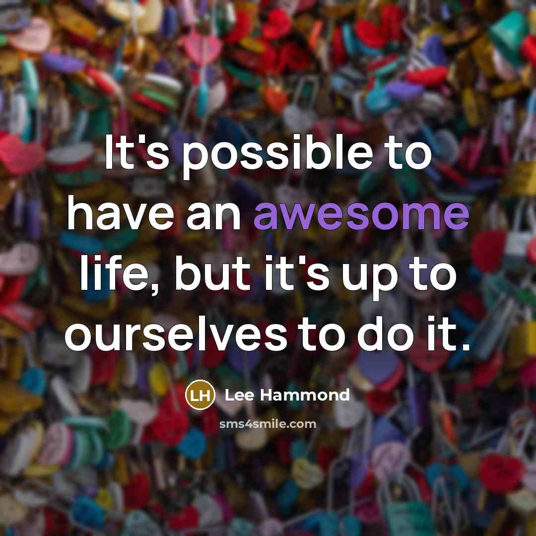 “It's possible to have an awesome life, but it's up…” quote by Lee Hammond
