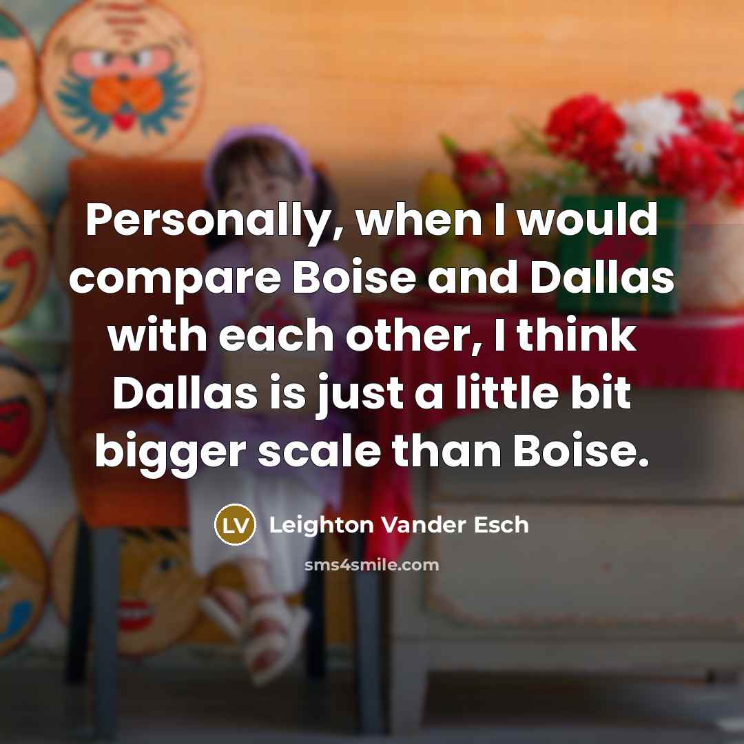 “Personally, when I would compare Boise and Dallas with each…” quote by Leighton Vander Esch