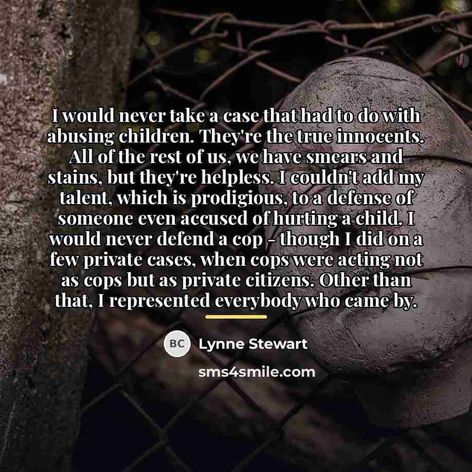 “I would never take a case that had to do…” quote by Lynne Stewart