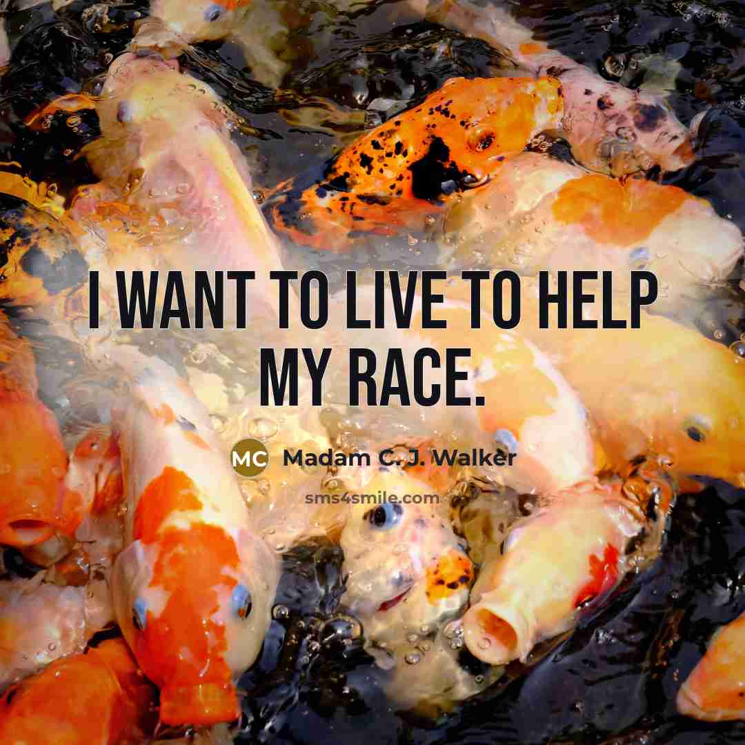 “I want to live to help my race.…” quote by Madam C. J. Walker