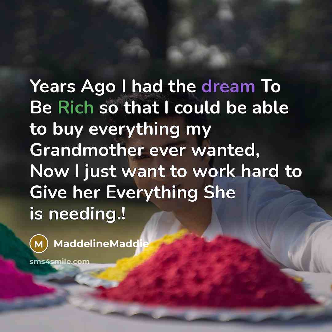“Years Ago I had the dream To Be Rich so…” quote by MaddelineMaddie