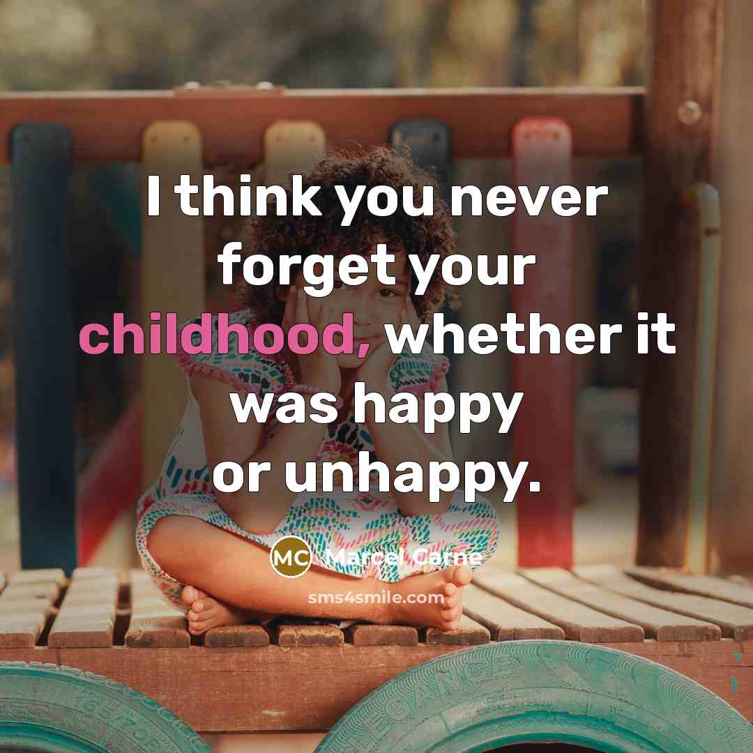 “I think you never forget your childhood, whether it was…” quote by Marcel Carne