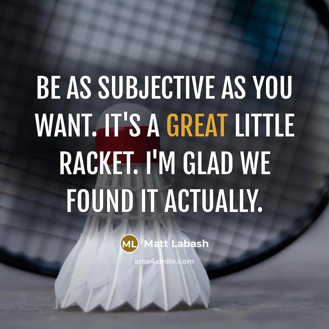 “Be as subjective as you want. It's a great little…” quote by Matt Labash