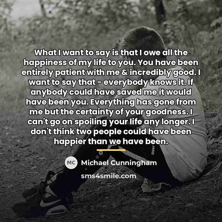 “What I want to say is that I owe all…” quote by Michael Cunningham