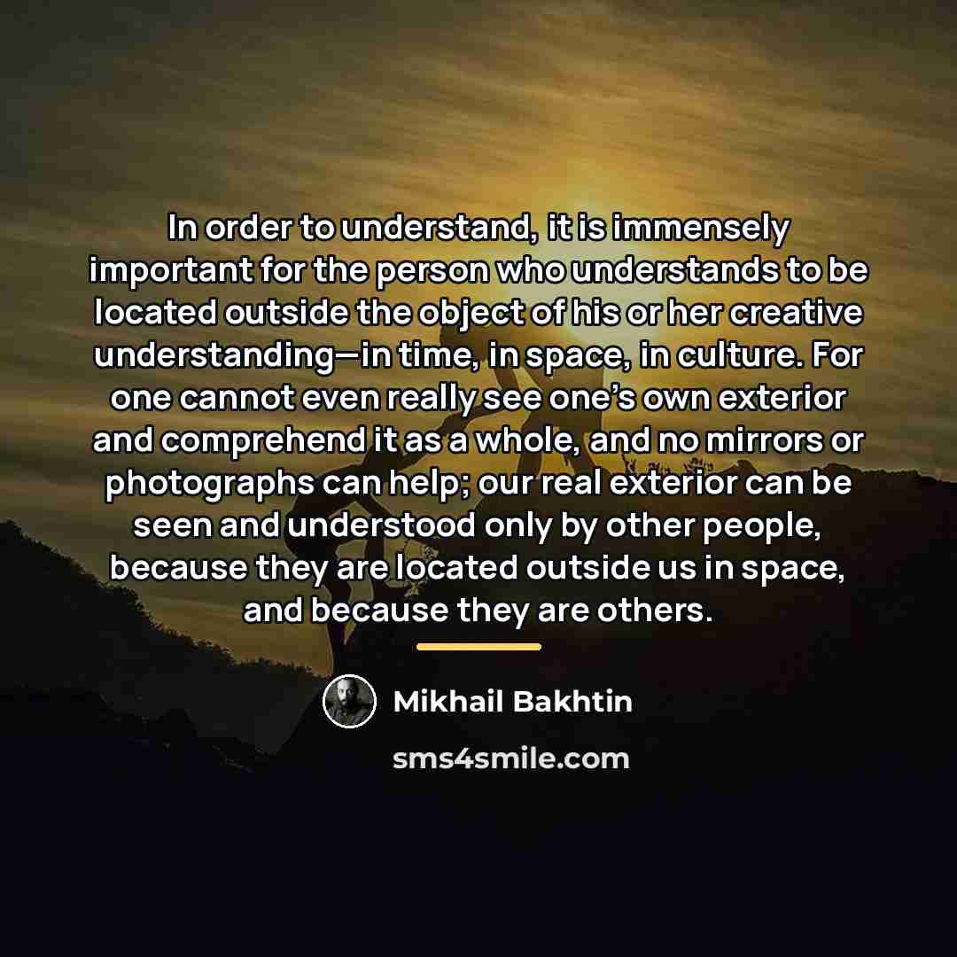 “In order to understand, it is immensely important for the…” quote by Mikhail Bakhtin