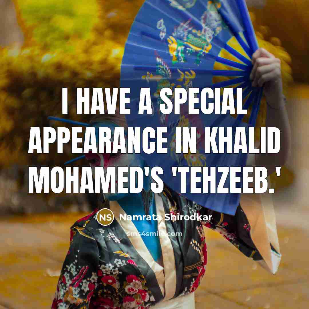 “I have a special appearance in Khalid Mohamed's 'Tehzeeb.'…” quote by Namrata Shirodkar