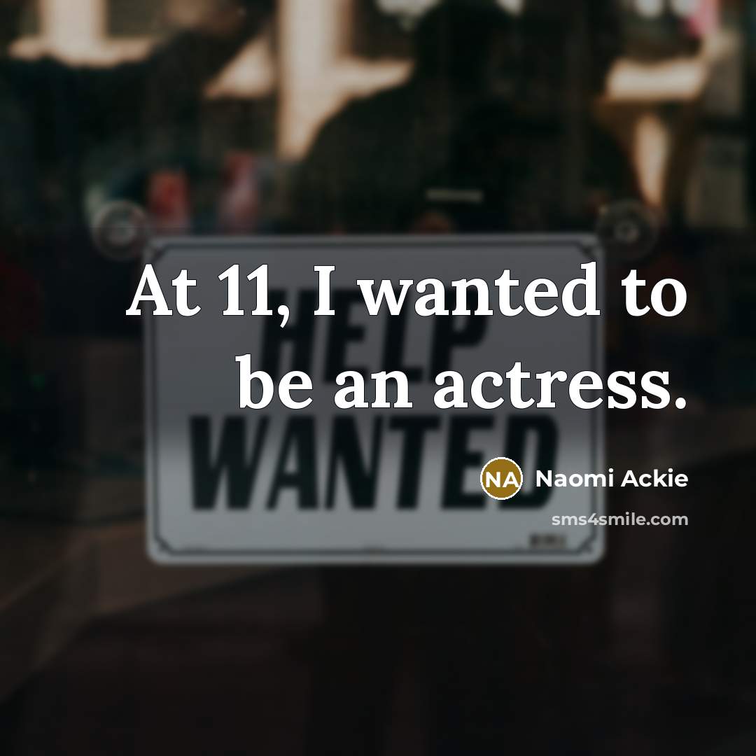 “At 11, I wanted to be an actress.…” quote by Naomi Ackie