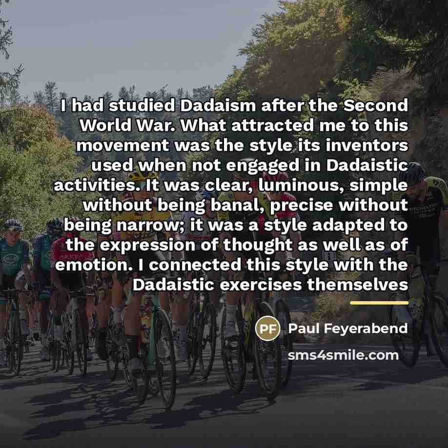 “I had studied Dadaism after the Second World War. What…” quote by Paul Feyerabend
