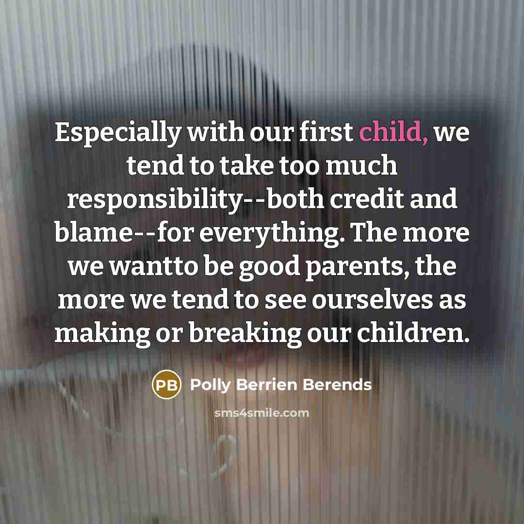 “Especially with our first child, we tend to take too…” quote by Polly Berrien Berends