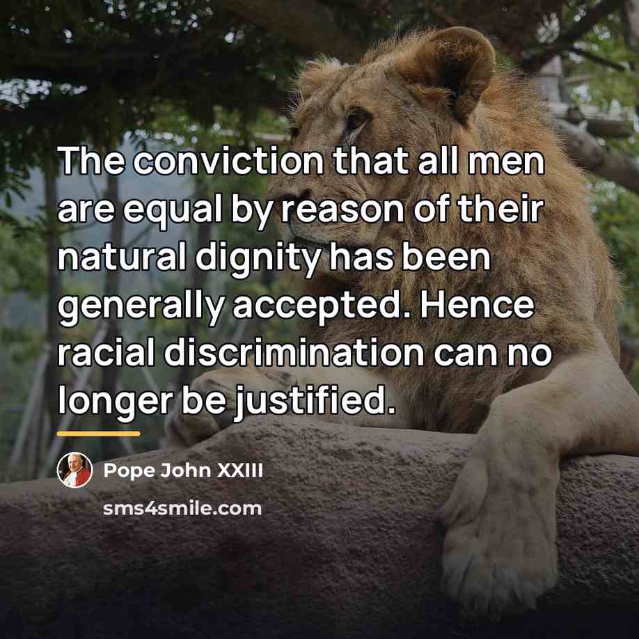 “The conviction that all men are equal by reason of…” quote by Pope John XXIII