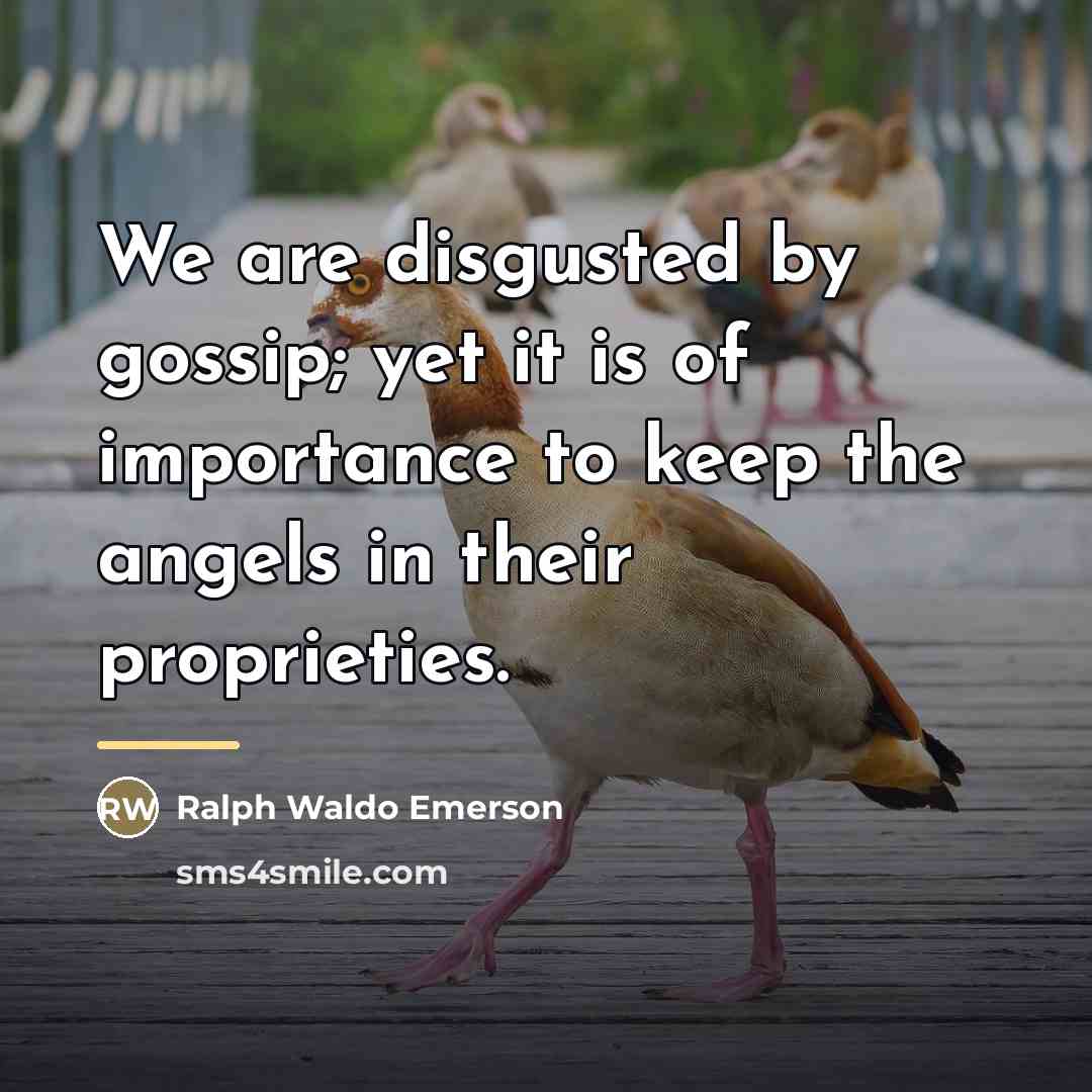 “We are disgusted by gossip; yet it is of importance…” quote by Ralph Waldo Emerson