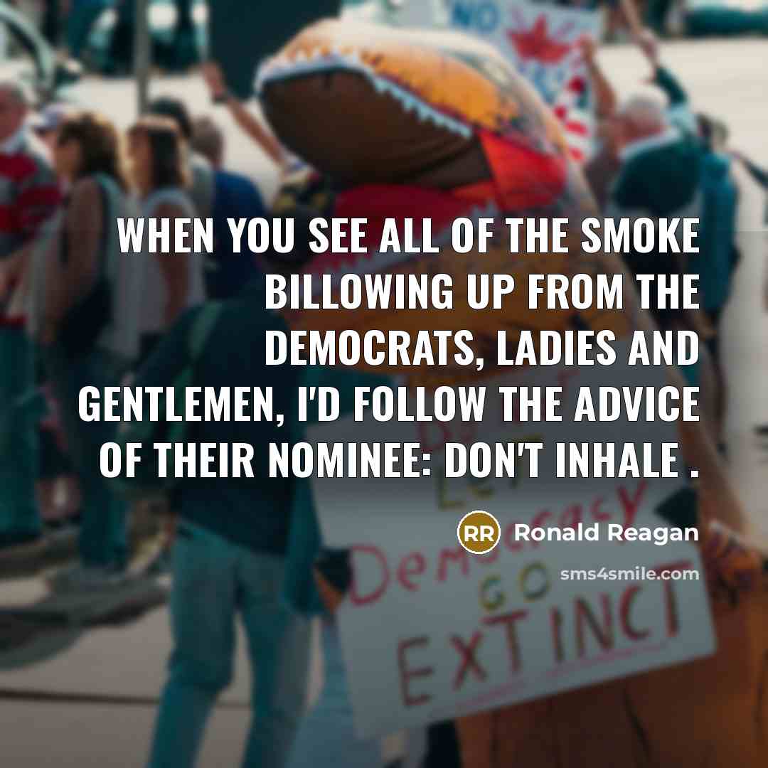 “When you see all of the smoke billowing up from…” quote by Ronald Reagan