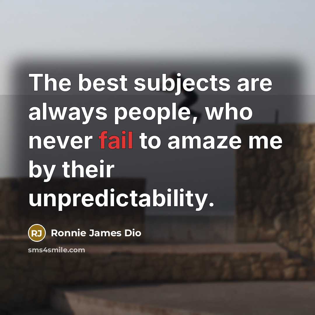 “The best subjects are always people, who never fail to…” quote by Ronnie James Dio