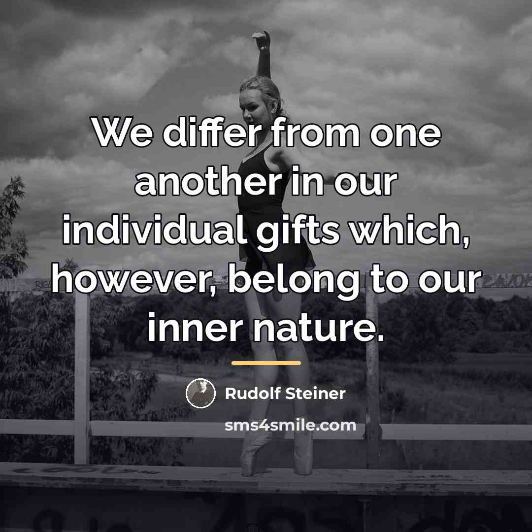 “We differ from one another in our individual gifts which,…” quote by Rudolf Steiner