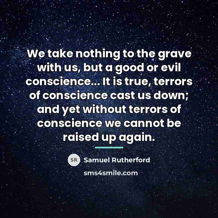 “We take nothing to the grave with us, but a…” quote by Samuel Rutherford