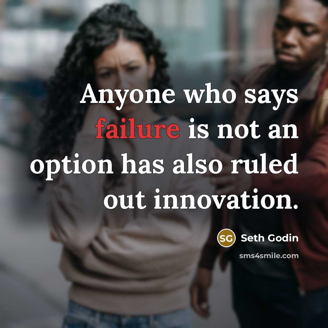 “Anyone who says failure is not an option has also…” quote by Seth Godin