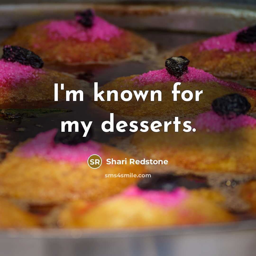 “I'm known for my desserts.…” quote by Shari Redstone