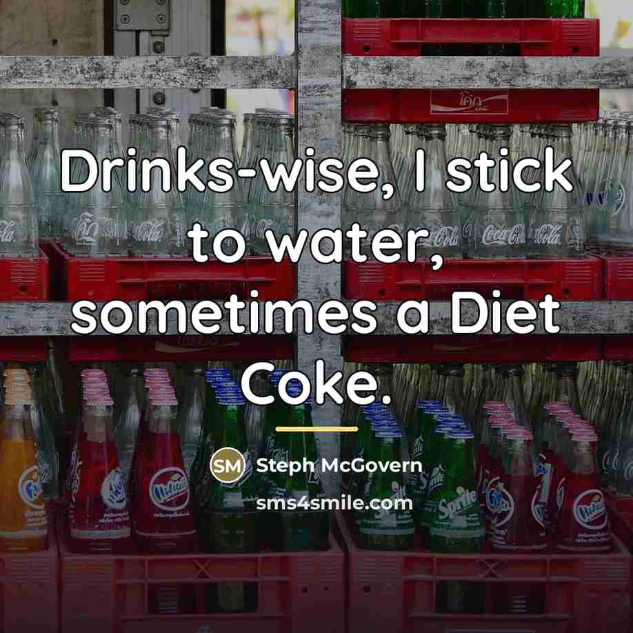 “Drinks-wise, I stick to water, sometimes a Diet Coke.…” quote by Steph McGovern