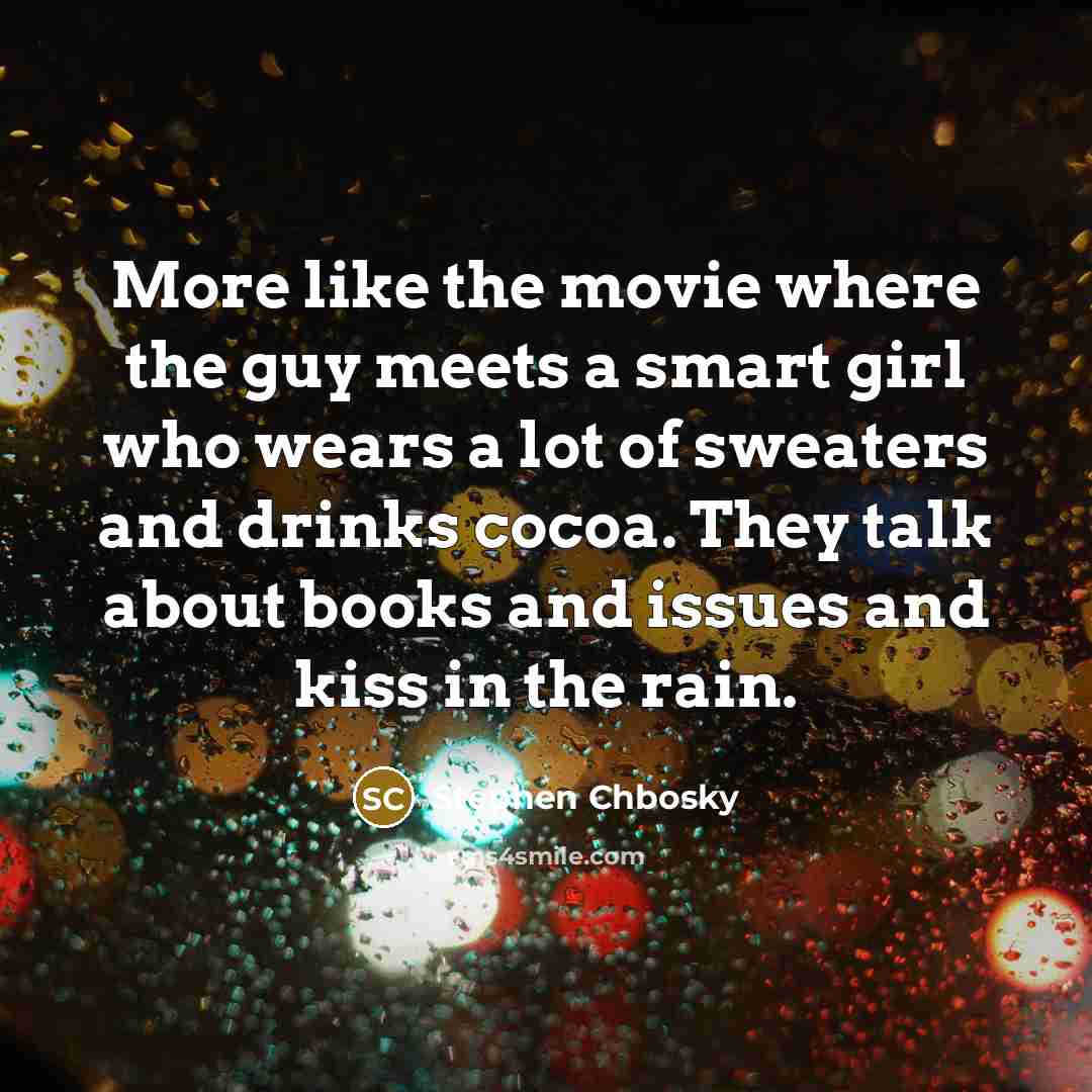 “More like the movie where the guy meets a smart…” quote by Stephen Chbosky